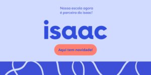 Agora nossa escola é parceira do isaac!